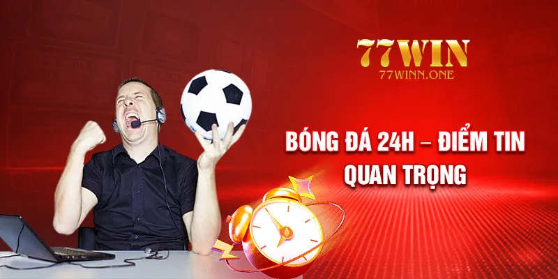 bong-da-24h-diem-tin-quan-trong