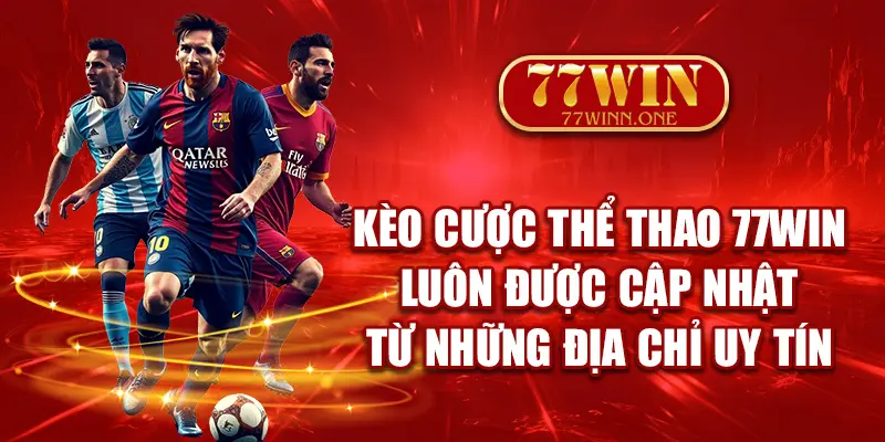 keo-cuoc-the-thao-77win-luon-duoc-cap-nhat-tu-nhung-dia-chi-uy-tin