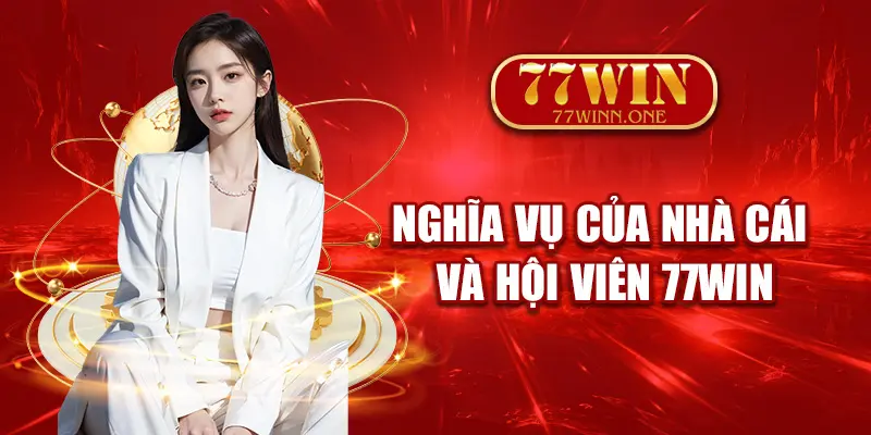 nghia-vu-cua-nha-cai-va-hoi-vien-77win