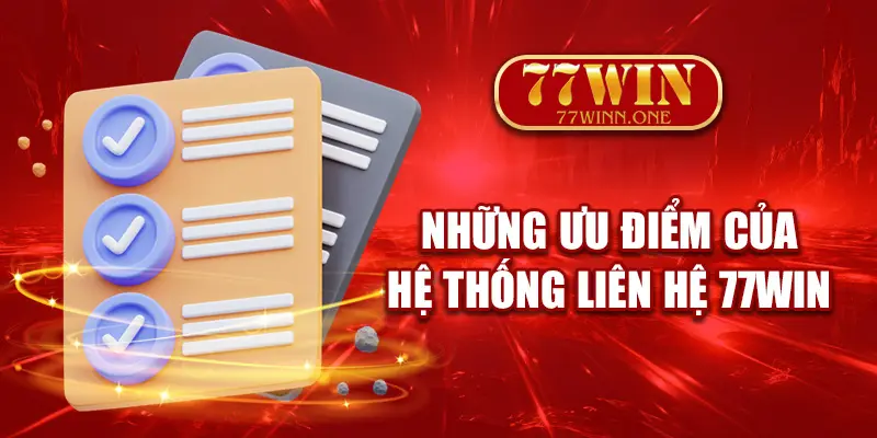 nhung-uu-diem-cua-he-thong-lien-he-77win