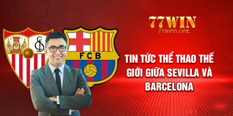 tin-tuc-the-thao-the-gioi-giua-Sevilla-va-Barcelona